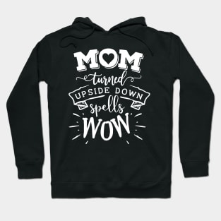 Mom Turned Upside Down Mothers Day Gift Hoodie